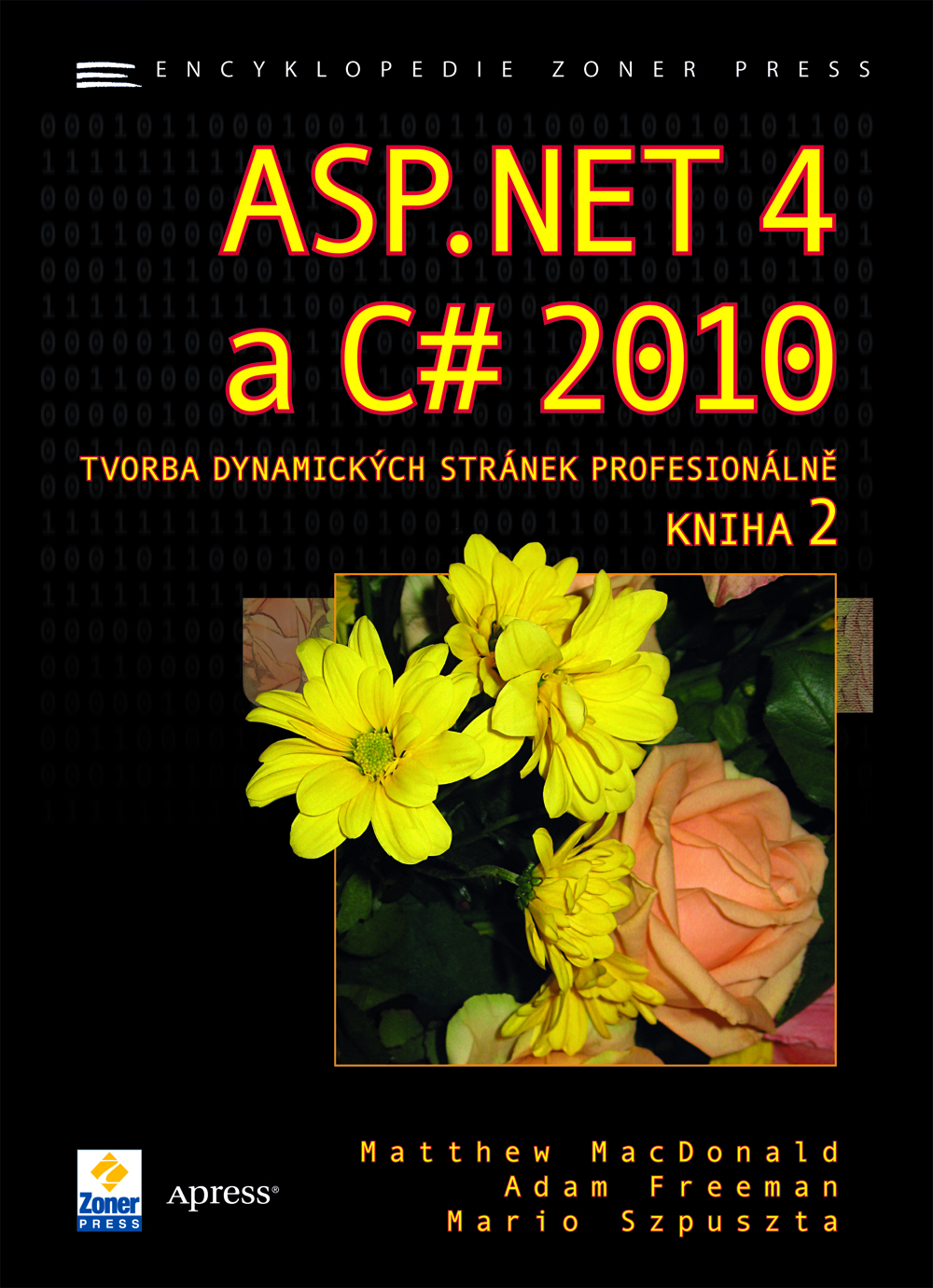 Matthew MacDonald, Adam Freeman a Mario Szpuszta – ASP.NET 4 a C# 2010 - KNIHA 2 - tvorba dynamických stránek profesionálně