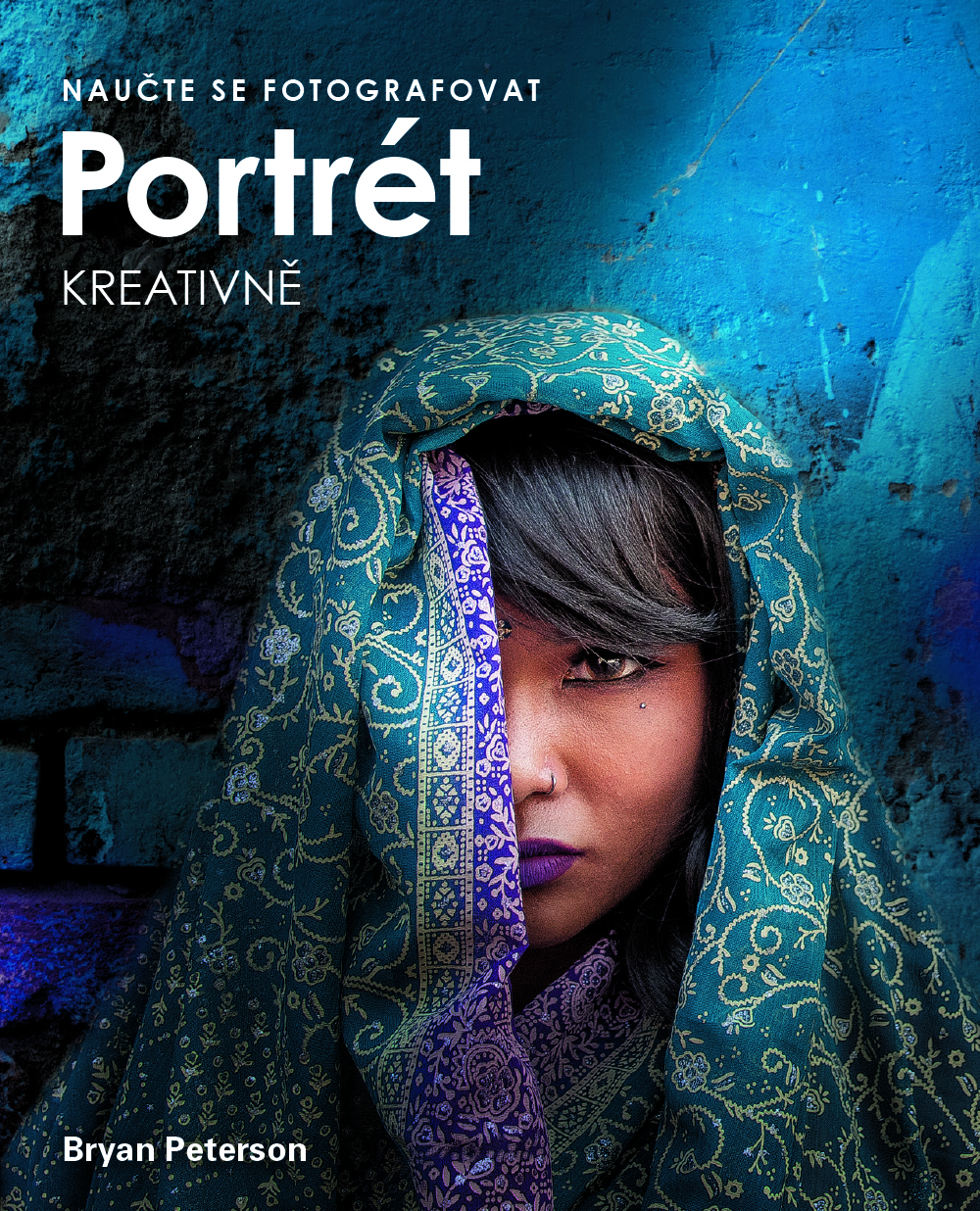 Bryan Peterson – Naučte se fotografovat portrét kreativně
