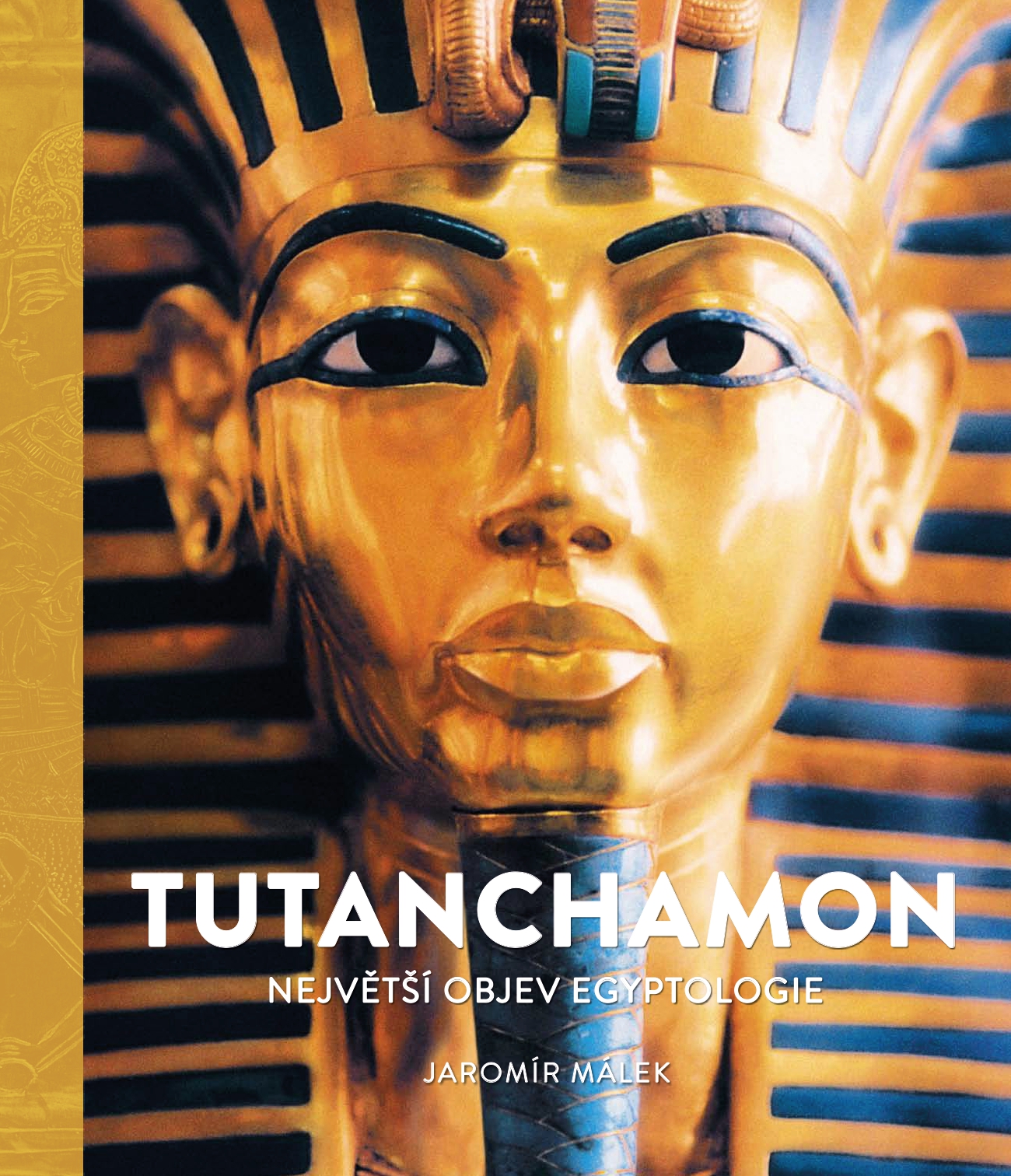 TUTANCHAMON - NEJVĚTŠÍ OBJEV EGYPTOLOGIE (VÁZANÁ)