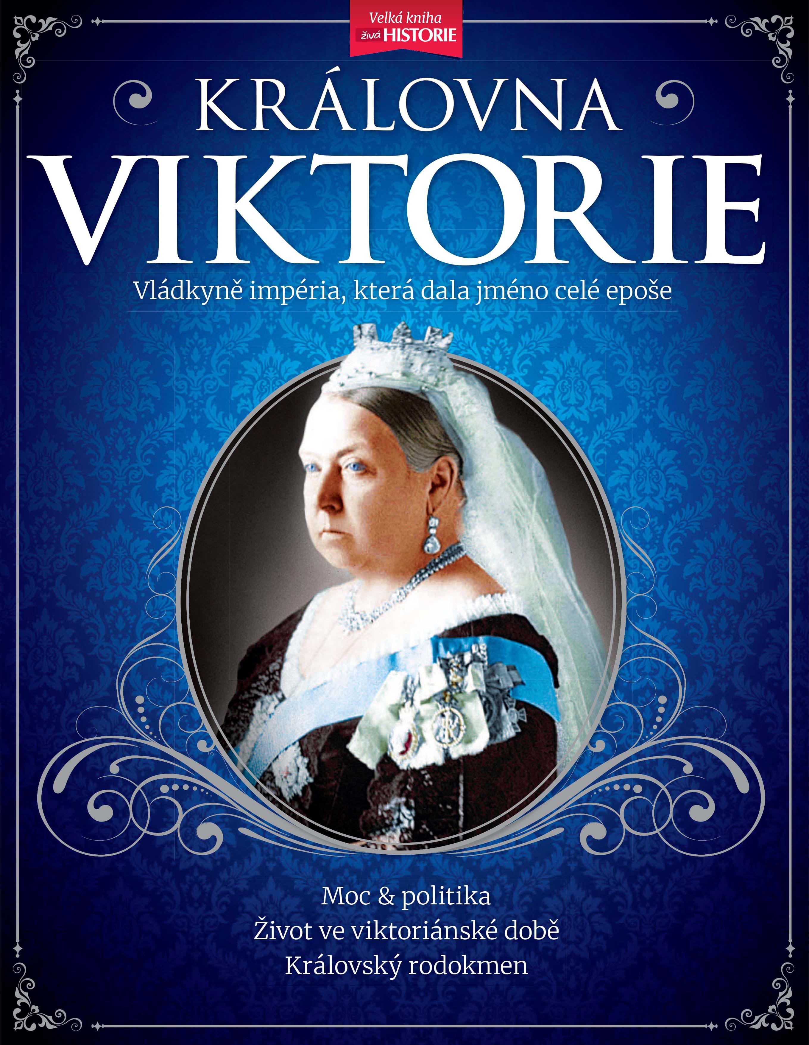 kol. autorů – Královna Viktorie – Vládkyně britského impéria, která dala jméno celé epoše!