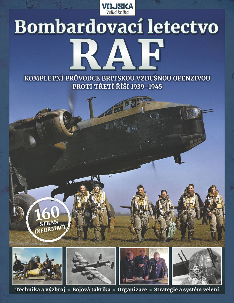 Bombardovací letectvo RAF - Kompletní průvodce britskou vzdušnou ofenzivou proti třetí říši 1939–1945