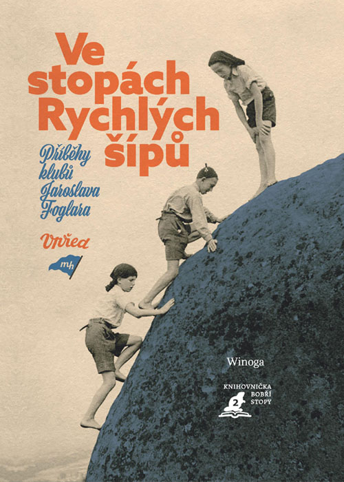 PO STOPÁCH RYCHLÝCH ŠÍPŮ - PŘÍBĚHY KLUBŮ JAROSLAVA FOGLARA