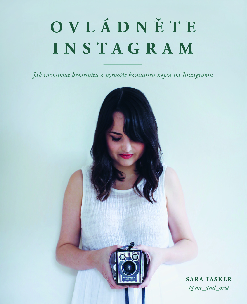 Ovládněte Instagram - Jak rozvinout kreativitu a vytvořit komunitu nejen na Instagramu