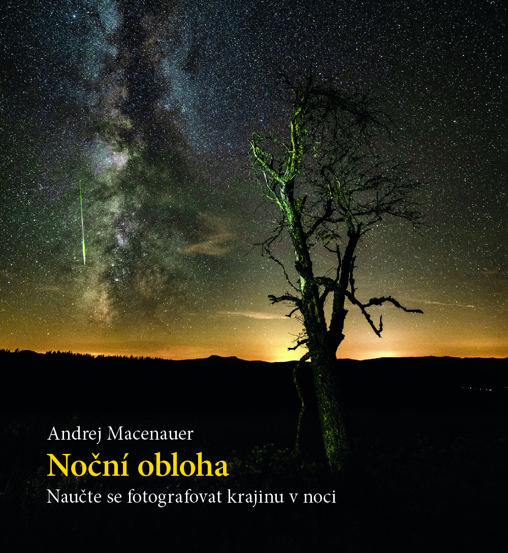 Andrej Macenauer – Noční obloha – Naučte se fotografovat krajinu v noci