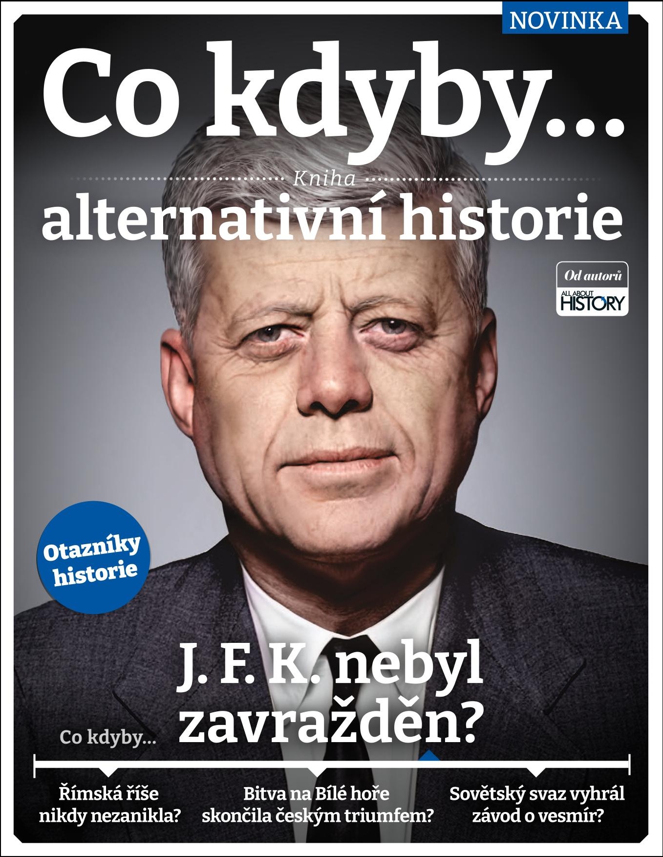 CO KDYBY... J.F.K. NEBYL ZAVRAŽDĚN? 1 ALTERNATIVNÍ HISTORIE
