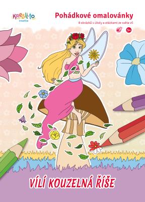 Vílí kouzelná říše – pohádkové omalovánky A5