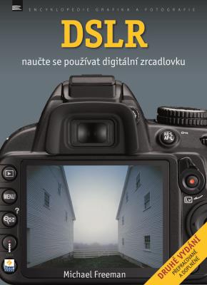 DSLR - Naučte se používat digitální zrcadlovku