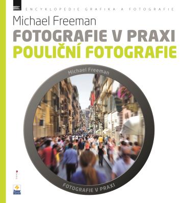 Fotografie v praxi: POULIČNÍ FOTOGRAFIE
